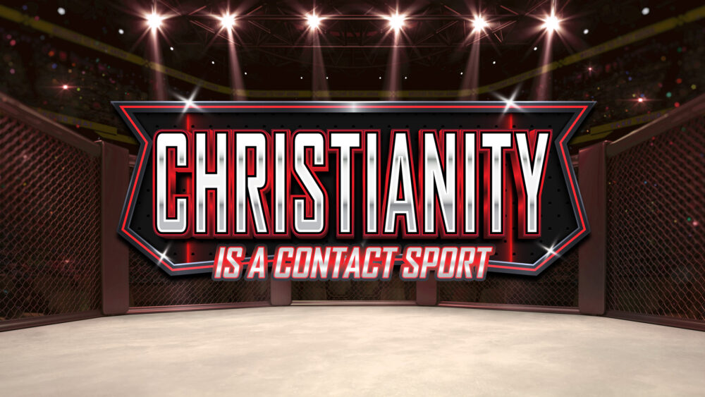 Christianity is a Contact Sport