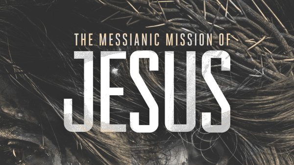 The Messianic Mission of Jesus - Week 1 Image
