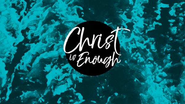Christ is Enough - Week 4 Image